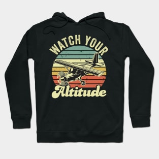 Watch Your Altitude Pilot Funny Aviation Lover Hoodie